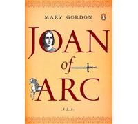 Mary Gordon – Joan of Arc: A Life