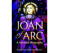 Joan Of Arc A Spiritual Biography