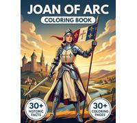 Joan of Arc Coloring Book: Relive the Legend of the Maid of Orléans and the Hundred Years' War with Realistic Illustrations & Educational Context.