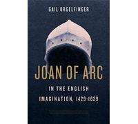 Joan of Arc in the English Imagination 1429-1829