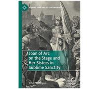 Joan Of Arc On The Stage And Her Sisters In Sublime Sanctity