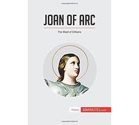 Joan Of Arc: The Maid Of Orléans
