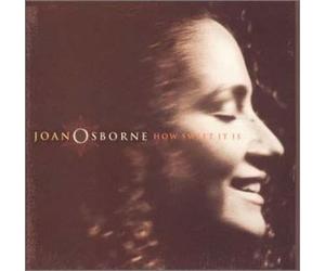 Joan Osborne - How Sweet It Is