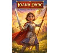 JOANA D'ARC: A menina que decidiu ter coragem