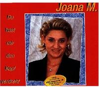 Joana M. - Du Hast Mir Den Kopf Verdreht