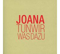 Joana - Tun Wir Was Dazu