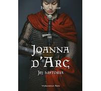 Joanna d'Arc Jej historia - Helen Castor (Biographies en polonais)