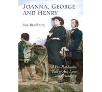 Joanna, George and Henry: A Pre-Raphaelite Tale of Art, Love and Friendship