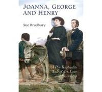 Joanna, George and Henry: A Pre-Raphaelite Tale of Art, Love and Friendship