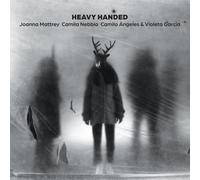 Joanna Mattrey, Camila Nebbia, Camilo Ángeles & Violeta García – Heavy Handed – CD