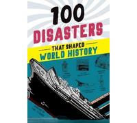 Joanne Mattern 100 Disasters That Shaped World History (Poche)