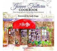 Joanne Trattoria Cookbook: Classic Recipes and Scenes from an Italian-American Restaurant
