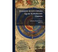 Joannis Scoti Opera Quae Supersunt Omnia