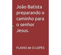 João Batista preparando o caminho para o senhor Jesus.