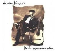 Joao Bosco - Da Licenca MEU Senhor
