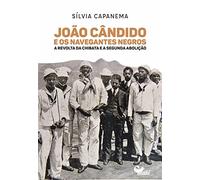 João Cândido e os navegantes negros: a Revolta da Chibata e