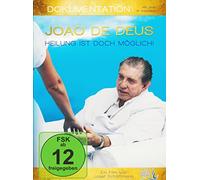 Joao de Deus - Heilung ist doch möglich! - DVD: Die deutsche Fassung von: Joao de Deus - Just a Man