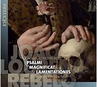 Joao Lourenço Rebelo: Psalmi, Magnificat & Lamentationes