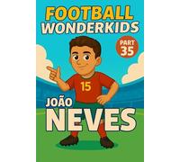Joao Neves - Children’s/Kids Soccer/Football Book/Story and Biography for Kids Ages 5-15: an inspirational children’s sports book with real facts, ... gift for young fans, parents and grandparents