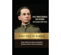 João Paes de Barros: Nas Trincheiras do Poder em Cuiabá (1899 -1948)