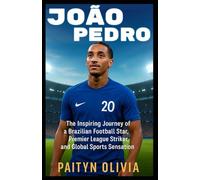 JOÃO PEDRO: The Inspiring Journey of a Brazilian Football Star, Premier League Striker, and Global Sports Sensation