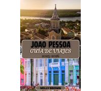 João Pessoa Guía de viaje 2025-2026: Un plan de viaje a João Pessoa Maravillas escénicas, comidas auténticas y tesoros escondidos (incluye un mapa)