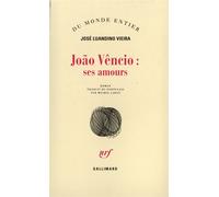 João Vêncio : ses amours Tentative d'ambaquisme littéraire fait d'argot, de jargon et de termes grossiers - José Luandino Vieira - Gallimard - broché - Roman
