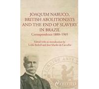Joaquim Nabuco, British Abolitionists, And The End Of Slavery In Brazil