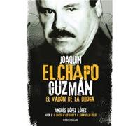 Joaquin El Chapo Guzman El Varon de la droga Joaquin El Chapo Guzman The Drug Baron by Andres Lopez Lopez Andres Lopez Lopez (Auteur)