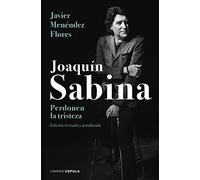 Joaquín Sabina. Perdonen la tristeza