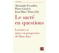 Joas. Le sacré en questions Lectures et mises en perspective de Hans Joas - Alexandre Escudier - Labor Et Fides - broché - Etude