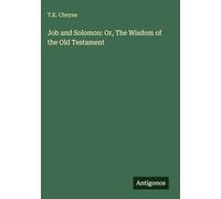 Job and Solomon: Or, The Wisdom of the Old Testament