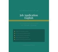 Job Application English: The Complete Self-Study Workbook for CVs, Cover Letters and Job Interviews in English | For Adult Learners B1-C1