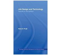 Job Design And Technology: Taylorism Vs Anti-Taylorism (Routledge Advances In Management And Business Studies)