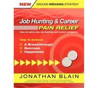 Job Hunting and Career Pain Relief by Jonathan M. Blain Jonathan M. Blain (Auteur)