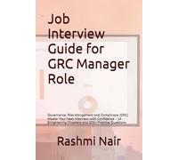Job Interview Guide for GRC Manager Role: Master Your Next Interview with Confidence - 14 Enlightening Chapter and 200+ Practice Questions