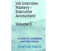 Job Interview Mastery - Executive Accountant: A Guide for Candidates and Interviewers