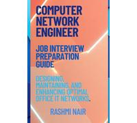 Job Interview Preparation Guide for Computer Networking Engineer: Designing, Maintaining, and Enhancing Optimal Office IT Networks.