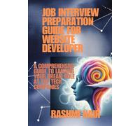 Job Interview Preparation Guide for Website Developer: A Comprehensive Guide to Landing Your Dream Role at Top Tech Companies