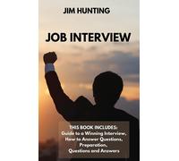 Job Interview: This Book Includes: Guide To A Winning Interview, How To Answer Questions, Preparation, Questions And Answers