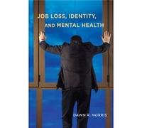 Job Loss Identity and Mental Health by Dawn R. Norris Dawn R. Norris (Auteur)