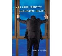Job Loss Identity and Mental Health by Dawn R. Norris Dawn R. Norris (Auteur)