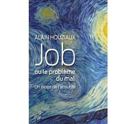 Job, Ou Le Problème Du Mal - Un Éloge De L'absurde
