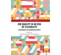 Job Quality in an Era of Flexibility: Experiences in a European Context (Routledge Studies in Employment Relations) - [Version Originale] Inconnu (Auteur)