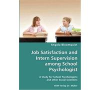 Job Satisfaction And Intern Supervision Among School Psychologist- A Study For School Psychologists And Other Social Scientists