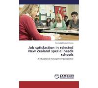 Job Satisfaction In Selected New Zealand Special Needs Schools: A Educational Management Perspective