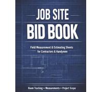 Job Site Bid Book: Job Site Measurement | Estimating & Project Scope Workbook | Contractors and Handymen