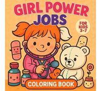 Jobs Coloring Book for Girls Ages 3-7 - Girl Power Careers to Color - 20 Inspiring Pages: Girl Power Jobs is a fun and empowering coloring book that ... illustrations - perfect for little dreamer