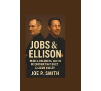 JOBS & ELLISON: Rebels, Dreamers, and the Friendship That Built Silicon Valley