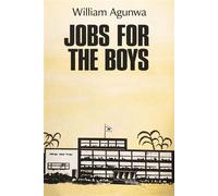 JOBS FOR THE BOYS POLITICS OF THE ME4DICAL PROFESSION IN BRITAIN AND OIL WEALTH AND FAITH IN THE MIDDLE EAST - William Agunwa - Auto-Édition - ebook (ePub) - Livre